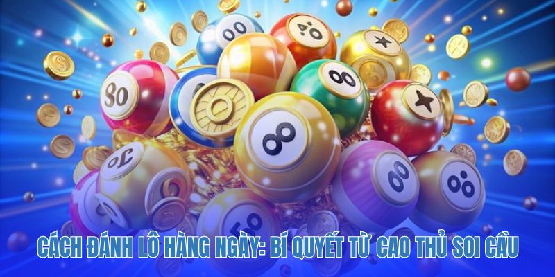 Cách Đánh Lô Hàng Ngày