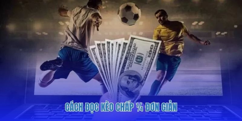 Cách đọc kèo chấp ¼ đơn giản.