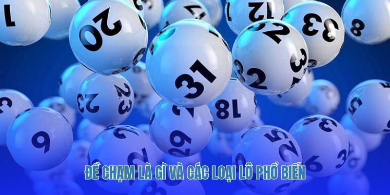 Đề chạm là gì và các loại lô phổ biến