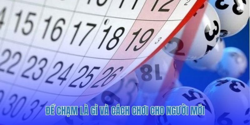 Đề chạm là gì và cách chơi cho người mới