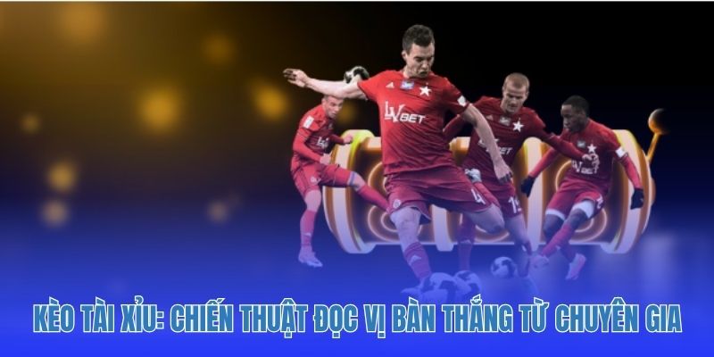 Kèo Tài Xỉu