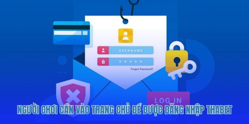 Người chơi cần vào trang chủ để được đăng nhập Thabet