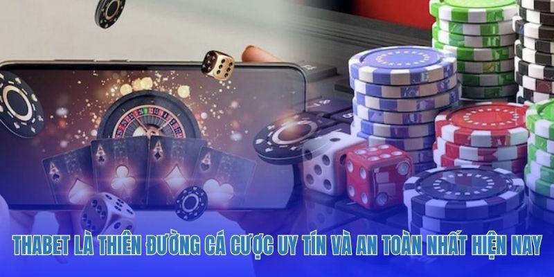 Thabet là thiên đường cá cược uy tín và an toàn nhất hiện nay